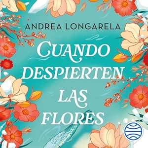 Cuando-Despierten-Las-Flores-Audiolibro-gratis