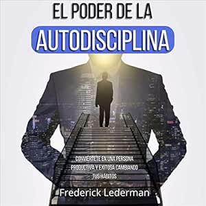 El-Poder-De-La-Autodisciplina-Conviertete-En-Una-Persona-Productiva-Y-Exitosa-Cambiando-Tus-Habitos-Audiolibro-gratis